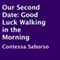 Our Second Date: Good Luck Walking in the Morning (Unabridged) audio book by Contessa Saborso