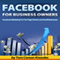 Facebook for Business Owners: Facebook Marketing for Fan Page Owners and Small Businesses, Social Media Marketing, Volume 2 (Unabridged) audio book by Tom Corson-Knowles