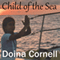 Child of the Sea: A Memoir of a Sailing Childhood (Unabridged) audio book by Doina Cornell