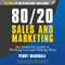 80/20 Sales and Marketing: The Definitive Guide to Working Less and Making More (Unabridged) audio book by Perry Marshall
