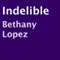 Indelible (Unabridged) audio book by Bethany Lopez