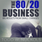The 80/20 Business: Big Results from Small Changes (Unabridged) audio book by Todd Nuckols