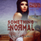 Something like Normal (Unabridged) audio book by Monica James