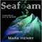 Seafoam (Unabridged) audio book by Mark Henry