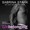Unbelonging: Unbelonging, Book 1 (Unabridged) audio book by Sabrina Stark