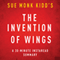 The Invention of Wings by Sue Monk Kidd: A 30-Minute Chapter-by-Chapter Summary, Review & Analysis (Unabridged) audio book by InstaRead Summaries
