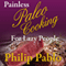 Painless Paleo Cooking for Lazy People: Paleo Recipes Even Your Lazy Ass Can Cook (Unabridged) audio book by Philip Pablo