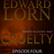 Cruelty: Episode Four (Unabridged) audio book by Edward Lorn