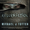 Resurrection: A Zombie Novel (Unabridged) audio book by Michael J. Totten