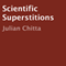 Scientific Superstitions (Unabridged) audio book by Julian Chitta