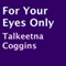 For Your Eyes Only (Unabridged) audio book by Talkeetna Coggins