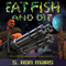 Eat Fish and Die (Unabridged) audio book by S. Ron Mars