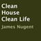 Clean House, Clean Life (Unabridged) audio book by James Nugent