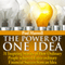 The Power of One Idea: 31 Inspiring Stories of How Ordinary People Achieved Extra-Ordinary Financial Success from an Idea (Unabridged) audio book by Paul Maxwell