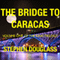 The Bridge to Caracas: The King Trilogy, Volume 1 (Unabridged) audio book by Stephen Douglass