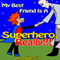 My Best Friend Is a Superhero, Really!!!: The 