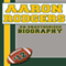 Aaron Rodgers: An Unauthorized Biography, Football Biographies Book 1 (Unabridged) audio book by Belmont and Belcourt Biographies