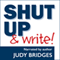 Shut Up & Write! (Unabridged) audio book by Judy Bridges