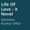 Life of Love (Unabridged) audio book by Santonu Kumar Dhar