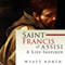 Saint Francis of Assisi: A Life Inspired (Unabridged) audio book by Wyatt North