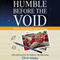 Humble before the Void: A Western Astronomer, His Journey East, and a Remarkable Encounter between Western Science and Tibetan Buddhism (Unabridged) audio book by Chris Impey