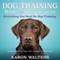 Dog Training Bible for Dog Owners: Everything You Need for Dog Training (Unabridged) audio book by Aaron Walters