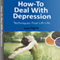 How-To Deal with Depression: Techniques That Lift Life (Unabridged) audio book by Law Payne