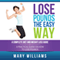 Lose Pounds the Easy Way: A Complete Diet and Weight Loss Guide: A Practical Guide on How to Lose Pounds (Unabridged) audio book by Mary Williams