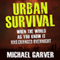 Urban Survival: When the World as You Know It Has Changed Overnight (Unabridged) audio book by Michael Garver