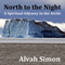 North to the Night: A Spiritual Odyssey in the Arctic (Unabridged) audio book by Alvah Simon