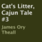 Cat's Litter: Cajun Tale, Book 3 (Unabridged) audio book by James Ory Theall