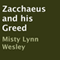 Zacchaeus and his Greed (Unabridged) audio book by Misty Lynn Wesley