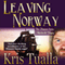 Leaving Norway: The Hansen Series: Martin & Dagny (Unabridged) audio book by Kris Tualla