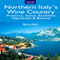 Northern Italy's Wine Country: Prosecco, Soave, Bardolino, Valpolicella & Beyond (Unabridged) audio book by Marissa Fabris