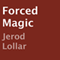 Forced Magic (Unabridged) audio book by Jerod Lollar