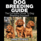 Dog Breeding Guide: The Complete Guide to Dog Breeding Exposed (Unabridged) audio book by Janet Evans