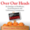 Over Our Heads: An Analogy on Healthcare, Good Intentions, and Unforeseen Consequences (Unabridged) audio book by Rulon Stacey, PhD, FACHE