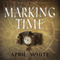 Marking Time: The Immortal Descendants, Volume 1 (Unabridged) audio book by April White