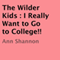 The Wilder Kids: I Really Want to Go to College!! (Unabridged) audio book by Ann Shannon