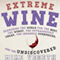Extreme Wine: Searching the World for the Best, the Worst, the Outrageously Cheap, the Insanely Overpriced, and the Undiscovered (Unabridged) audio book by Mike Veseth