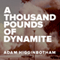 A Thousand Pounds of Dynamite (Unabridged) audio book by Adam Higginbotham