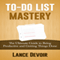To-Do List Mastery: The Ultimate Guide to Being Productive and Getting Things Done (Unabridged) audio book by Lance Devoir