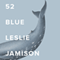 52 Blue (Unabridged) audio book by Leslie Jamison