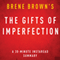 The Gifts of Imperfection by Brene Brown: A 30-minute Instaread Summary (Unabridged)