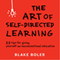 The Art of Self-Directed Learning: 23 Tips for Giving Yourself an Unconventional Education (Unabridged) audio book by Blake Boles