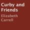 Curby and Friends: Curby!, Book 1 (Unabridged) audio book by Elizabeth Carrell
