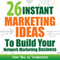 26 Instant Marketing Ideas to Build Your Network Marketing Business (Unabridged) audio book by Tom 