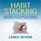 Habit Stacking: Over 100 Small Life Changes to Improve your Health, Wealth, and Happiness (Unabridged) audio book by Lance Devoir