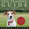 Dog Training Guide: Step by Step Dog Training Guide (Unabridged) audio book by Barry Jaykes