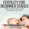 Fertility for Beginner Stages: How-to Guide on Getting Pregnant Fast, Pain-Free (Unabridged) audio book by Law Payne